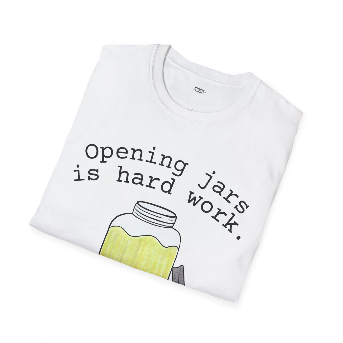 T-Shirt – "Opening Jars Is Hard Work" Funny Pickle Jar Design