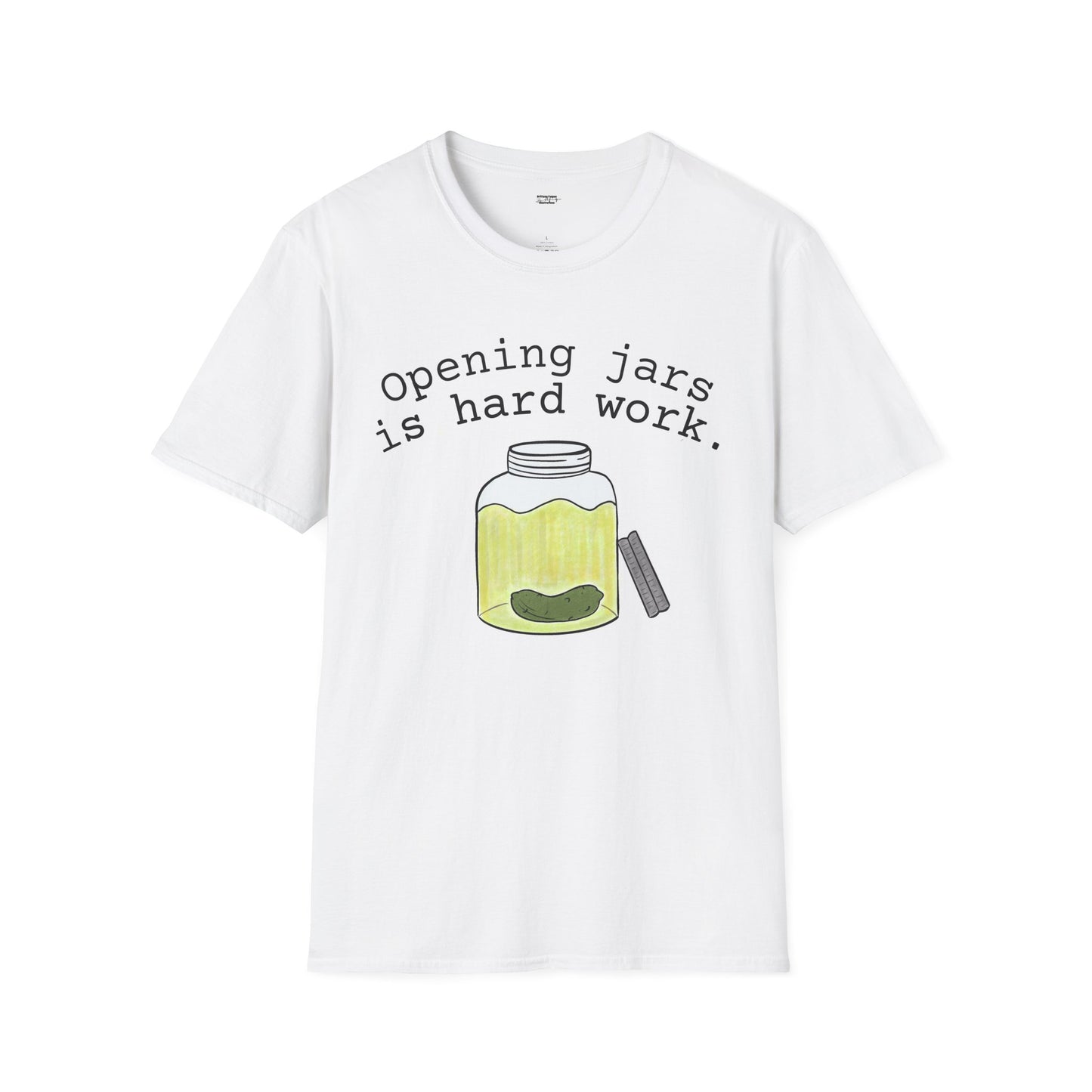 T-Shirt – "Opening Jars Is Hard Work" Funny Pickle Jar Design