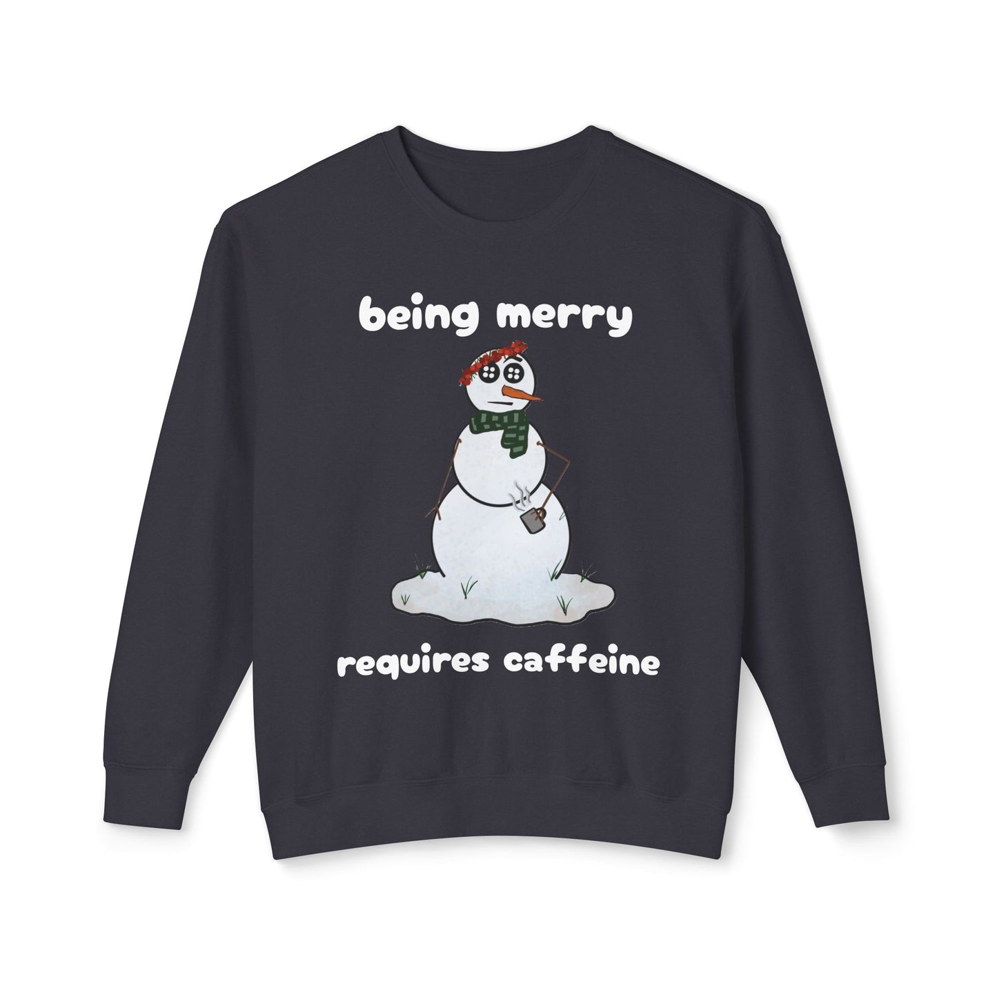 Holiday Snowman Sweatshirt – "Being Merry Requires Caffeine" Cozy Crewneck