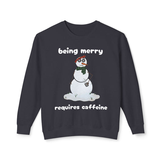Holiday Snowman Sweatshirt – "Being Merry Requires Caffeine" Cozy Crewneck